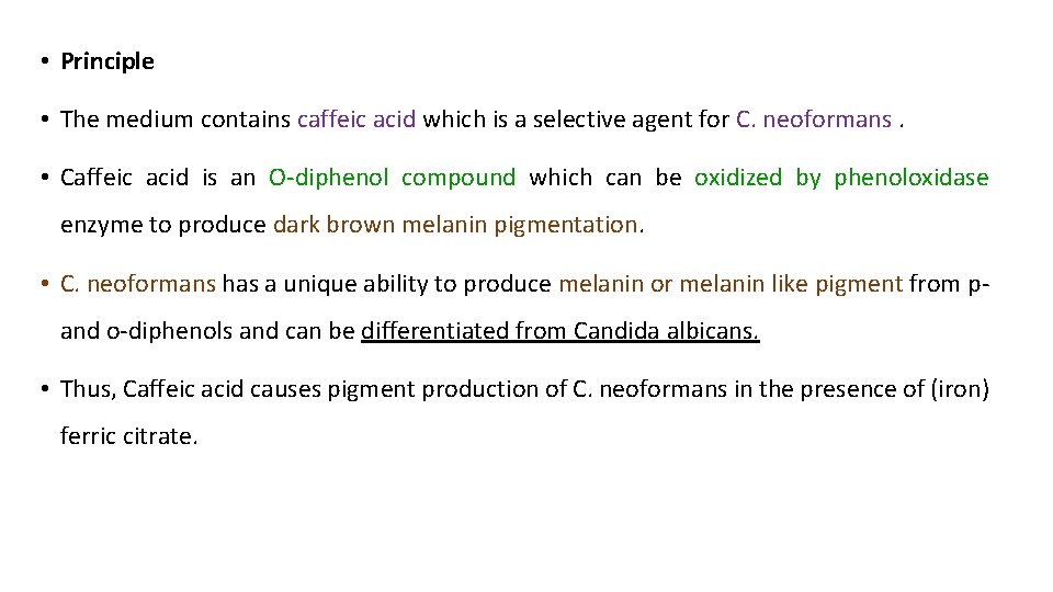  • Principle • The medium contains caffeic acid which is a selective agent