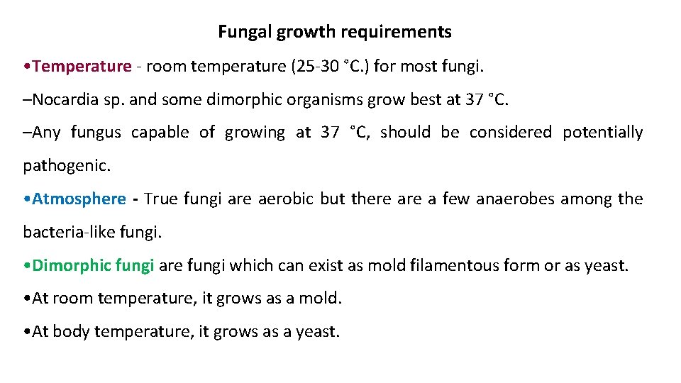Fungal growth requirements • Temperature - room temperature (25 -30 °C. ) for most
