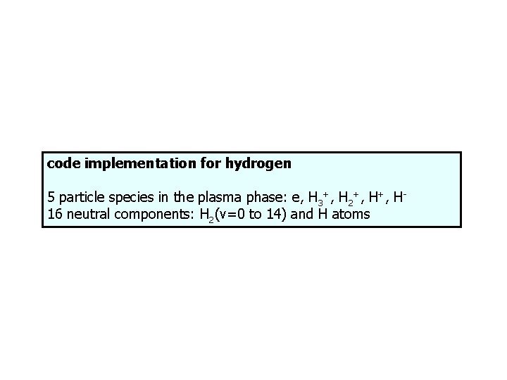 code implementation for hydrogen 5 particle species in the plasma phase: e, H 3+,