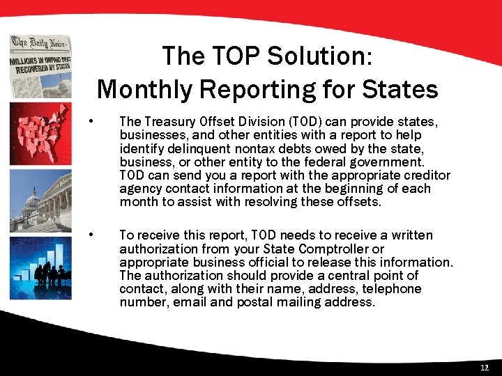 The TOP Solution: Monthly Reporting for States • The Treasury Offset Division (TOD) can