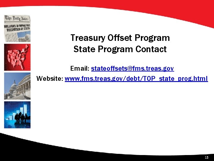 Treasury Offset Program State Program Contact Email: stateoffsets@fms. treas. gov Website: www. fms. treas.