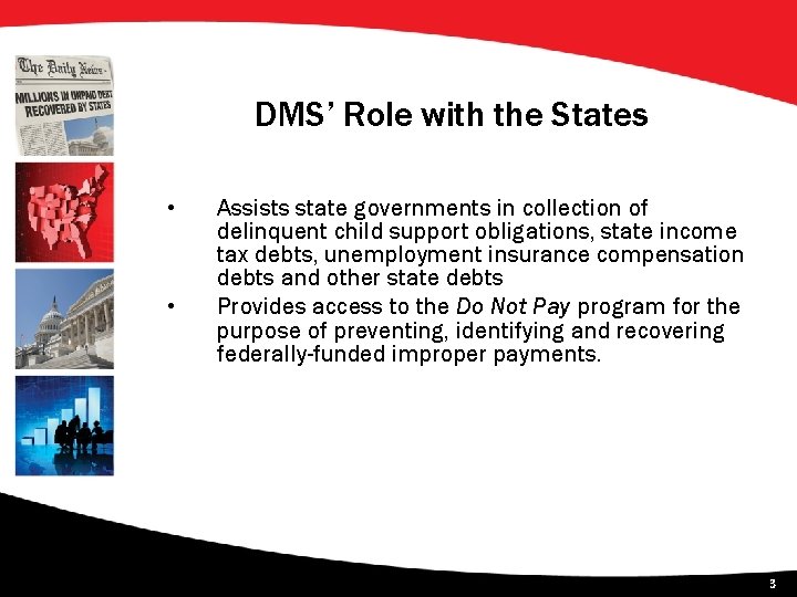 DMS’ Role with the States • • Assists state governments in collection of delinquent