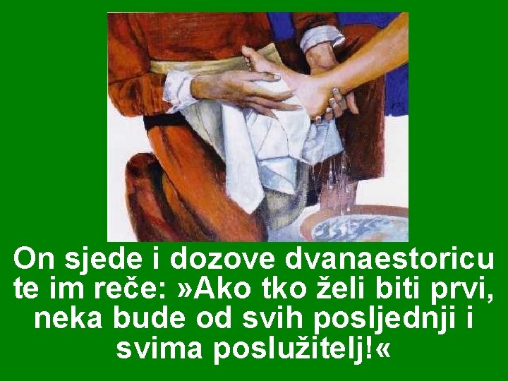 On sjede i dozove dvanaestoricu te im reče: » Ako tko želi biti prvi,