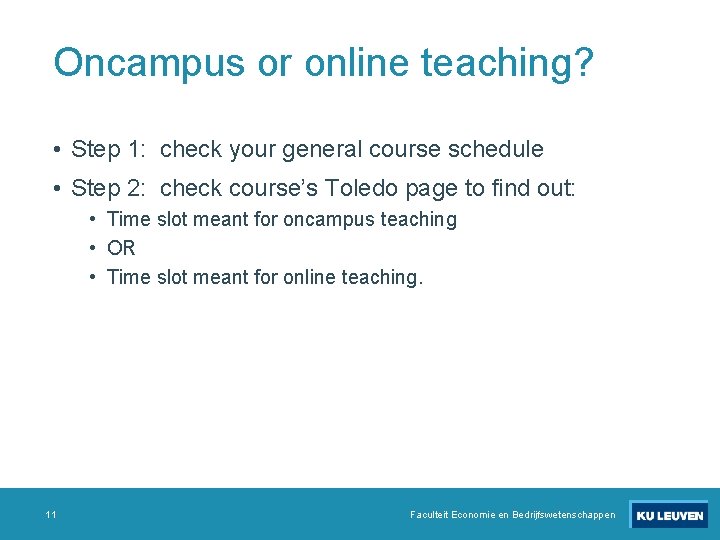 Oncampus or online teaching? • Step 1: check your general course schedule • Step