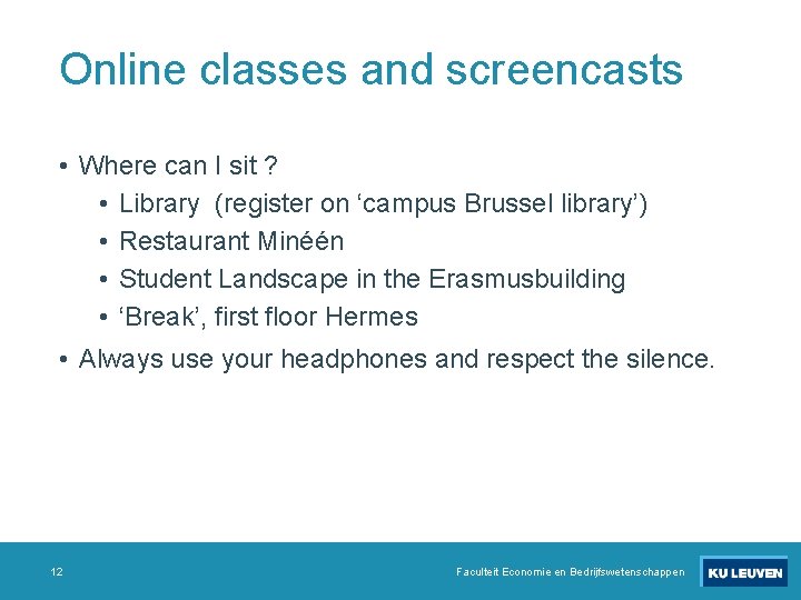 Online classes and screencasts • Where can I sit ? • Library (register on