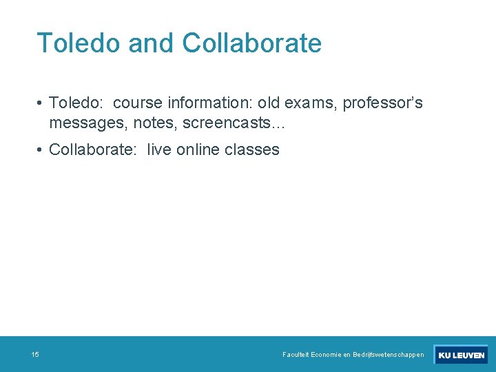 Toledo and Collaborate • Toledo: course information: old exams, professor’s messages, notes, screencasts… •
