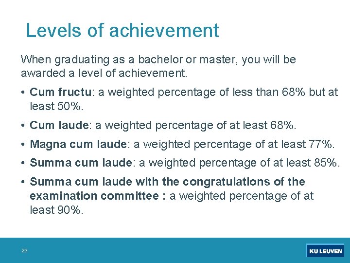 Levels of achievement When graduating as a bachelor or master, you will be awarded