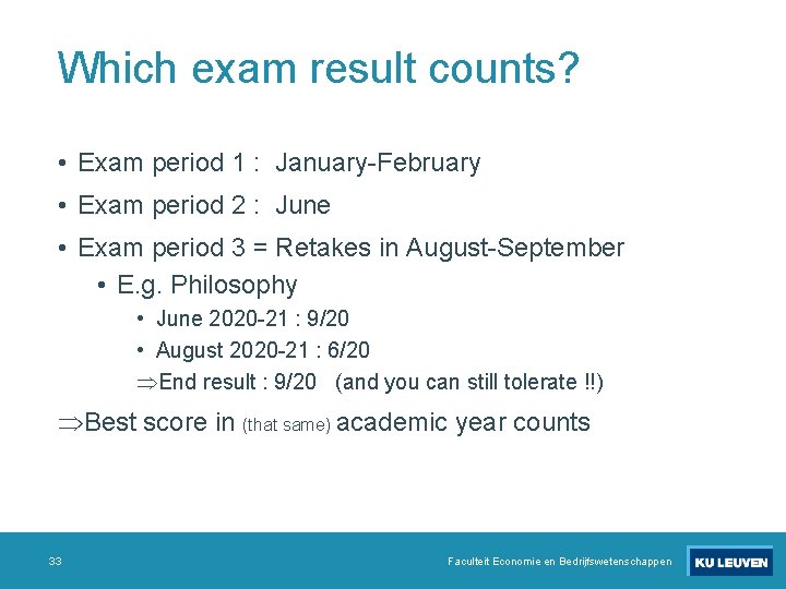 Which exam result counts? • Exam period 1 : January-February • Exam period 2