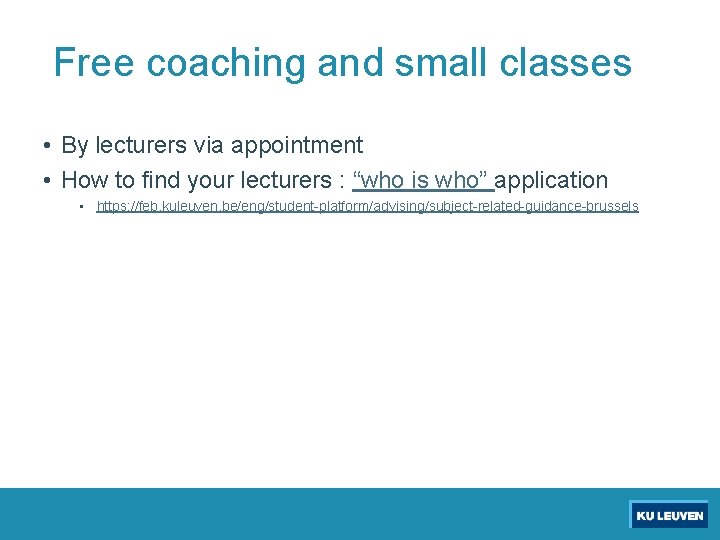 Free coaching and small classes • By lecturers via appointment • How to find