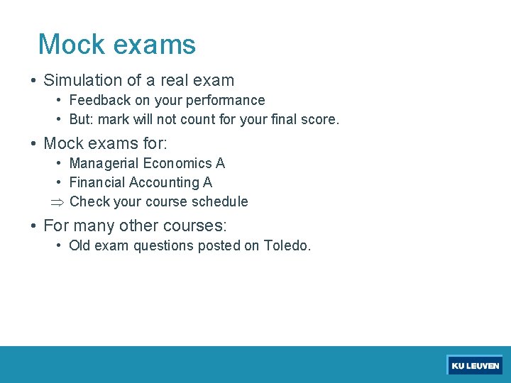 Mock exams • Simulation of a real exam • Feedback on your performance •