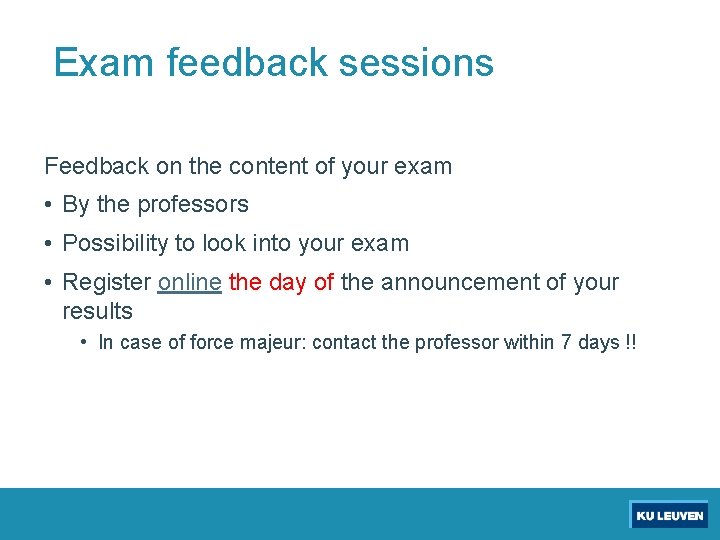 Exam feedback sessions Feedback on the content of your exam • By the professors