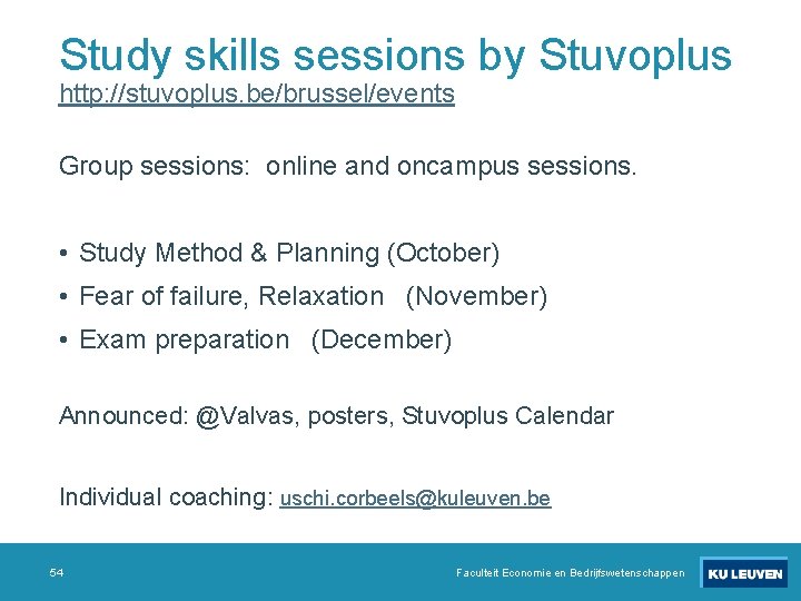 Study skills sessions by Stuvoplus http: //stuvoplus. be/brussel/events Group sessions: online and oncampus sessions.