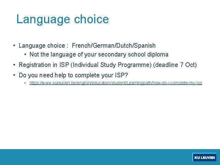 Language choice • Language choice : French/German/Dutch/Spanish • Not the language of your secondary