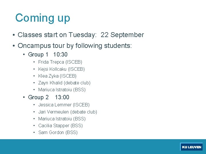 Coming up • Classes start on Tuesday: 22 September • Oncampus tour by following