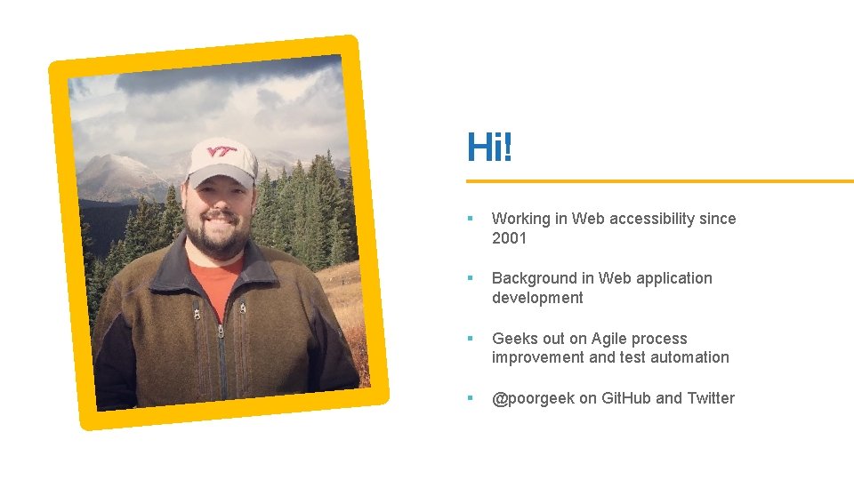 Hi! § Working in Web accessibility since 2001 § Background in Web application development