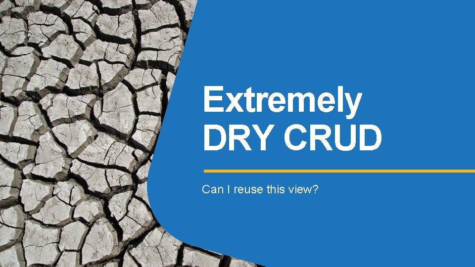 Extremely DRY CRUD Can I reuse this view? 