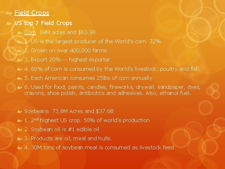  Field Crops US top 7 Field Crops Corn 84 M acres and $63.