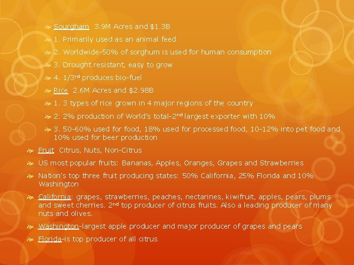  Sourgham 3. 9 M Acres and $1. 3 B 1. Primarily used as