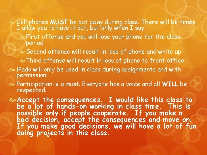  Cell phones MUST be put away during class. There will be times I