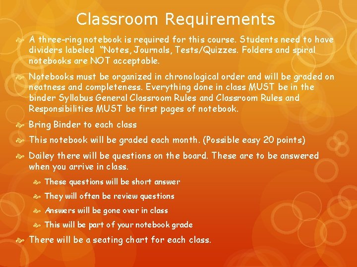 Classroom Requirements A three-ring notebook is required for this course. Students need to have