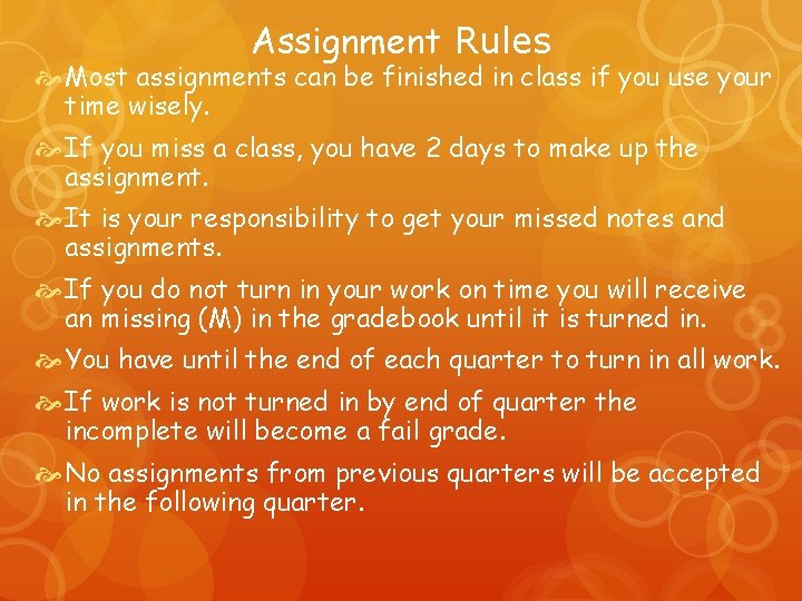 Assignment Rules Most assignments can be finished in class if you use your time