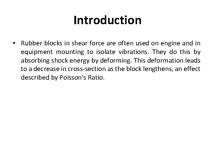 Introduction • Rubber blocks in shear force are often used on engine and in