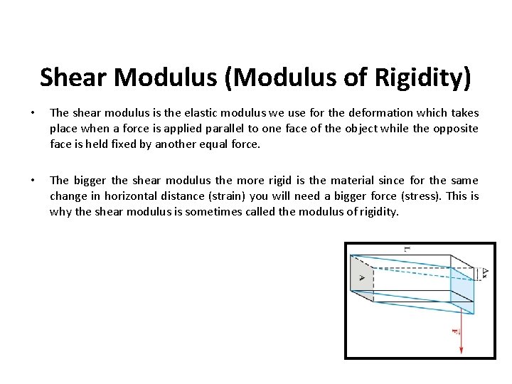 Shear Modulus (Modulus of Rigidity) • The shear modulus is the elastic modulus we