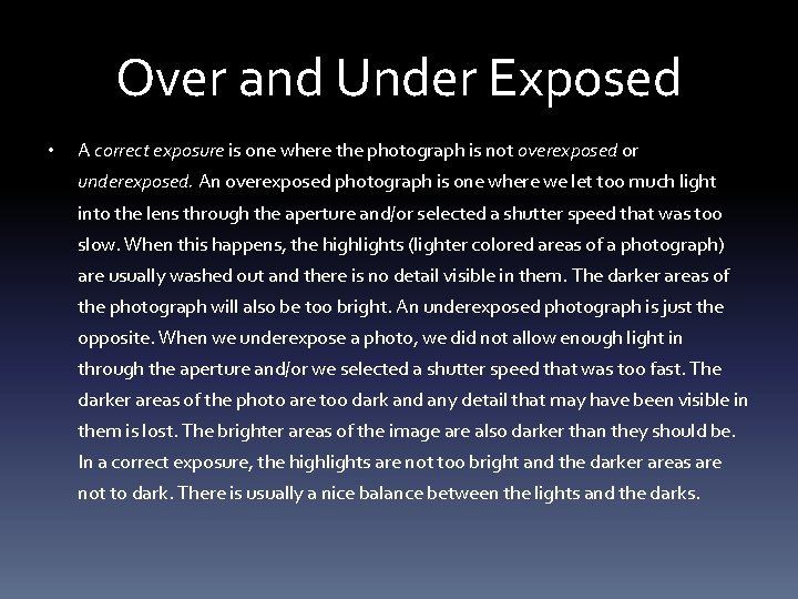 Over and Under Exposed • A correct exposure is one where the photograph is