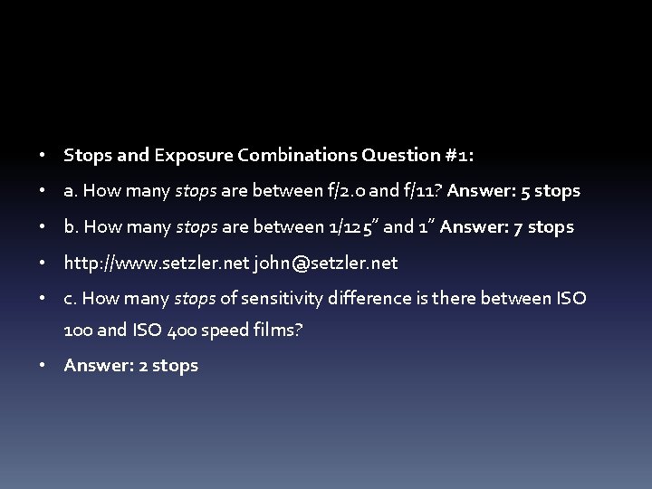  • Stops and Exposure Combinations Question #1: • a. How many stops are