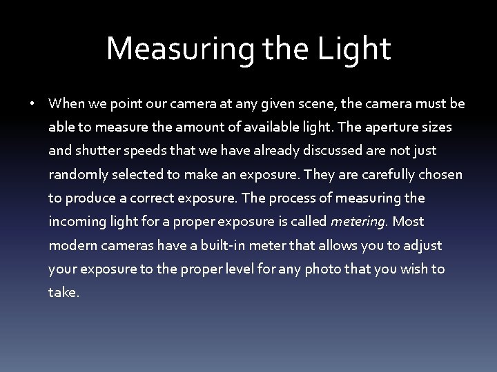 Measuring the Light • When we point our camera at any given scene, the