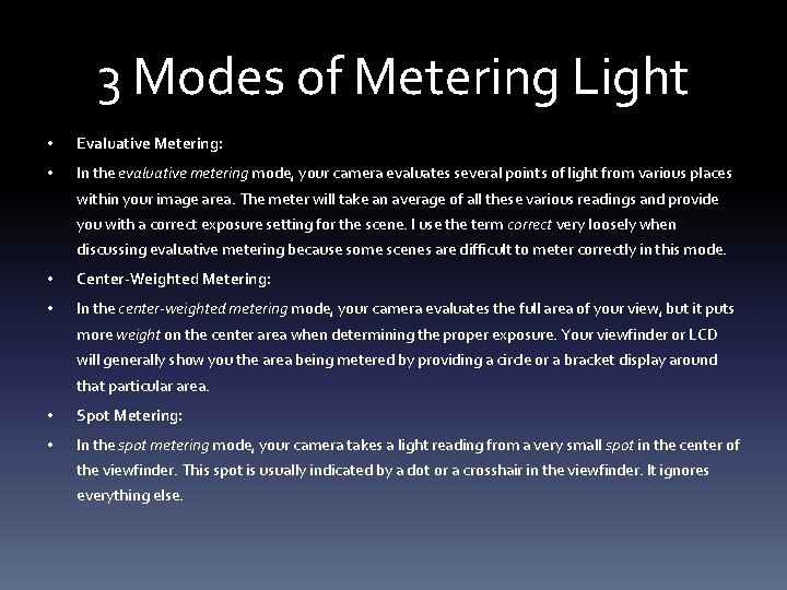 3 Modes of Metering Light • Evaluative Metering: • In the evaluative metering mode,