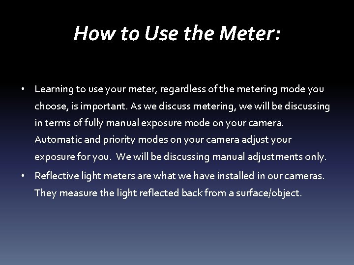 How to Use the Meter: • Learning to use your meter, regardless of the