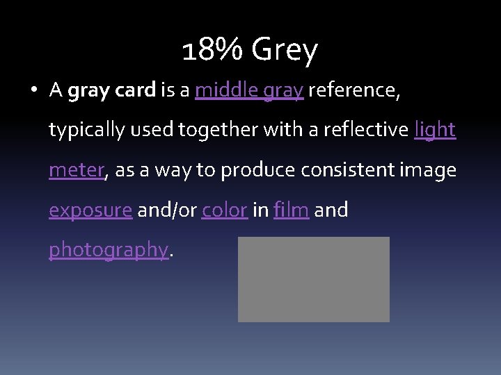18% Grey • A gray card is a middle gray reference, typically used together