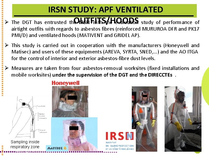 IRSN STUDY: APF VENTILATED OUTFITS/HOODS Ø The DGT has entrusted the IRSN with the