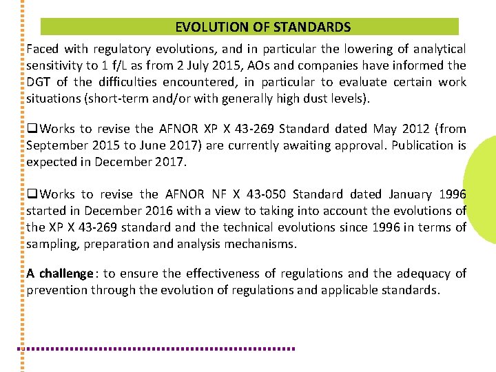 EVOLUTION OF STANDARDS Faced with regulatory evolutions, and in particular the lowering of analytical