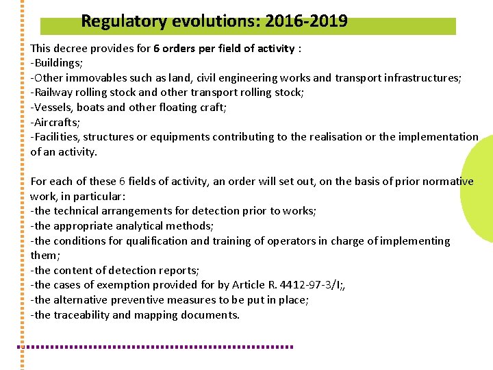Regulatory evolutions: 2016 -2019 This decree provides for 6 orders per field of activity