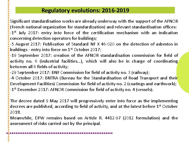 Regulatory evolutions: 2016 -2019 Significant standardisation works are already underway with the support of