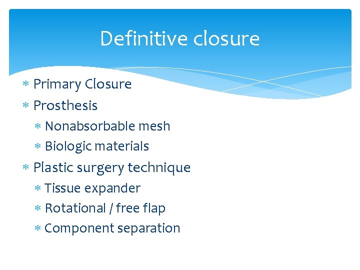 Definitive closure Primary Closure Prosthesis Nonabsorbable mesh Biologic materials Plastic surgery technique Tissue expander Definitive closure Primary Closure Prosthesis Nonabsorbable mesh Biologic materials Plastic surgery technique Tissue expander