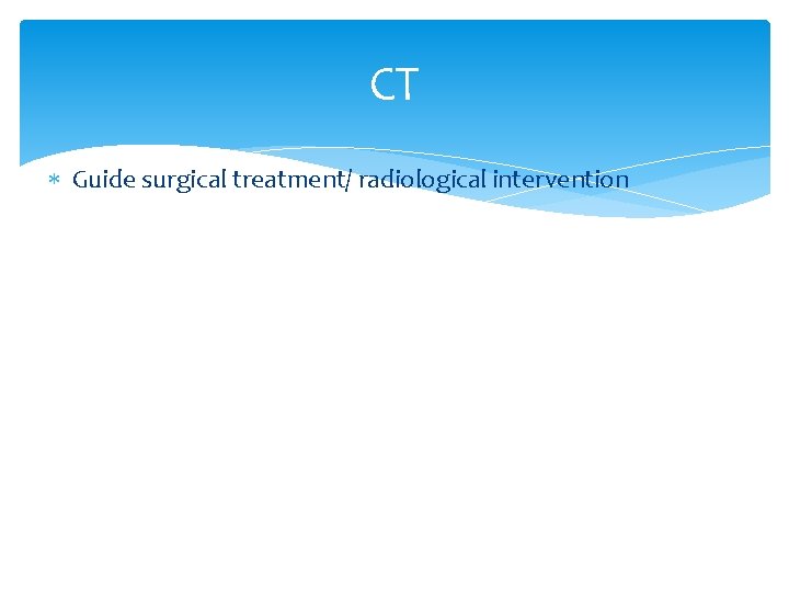CT Guide surgical treatment/ radiological intervention CT Guide surgical treatment/ radiological intervention