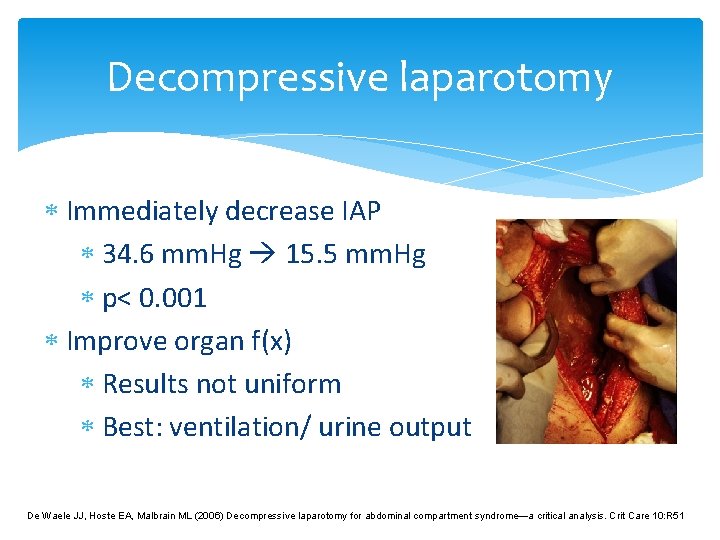 Decompressive laparotomy Immediately decrease IAP 34. 6 mm. Hg 15. 5 mm. Hg p< Decompressive laparotomy Immediately decrease IAP 34. 6 mm. Hg 15. 5 mm. Hg p<