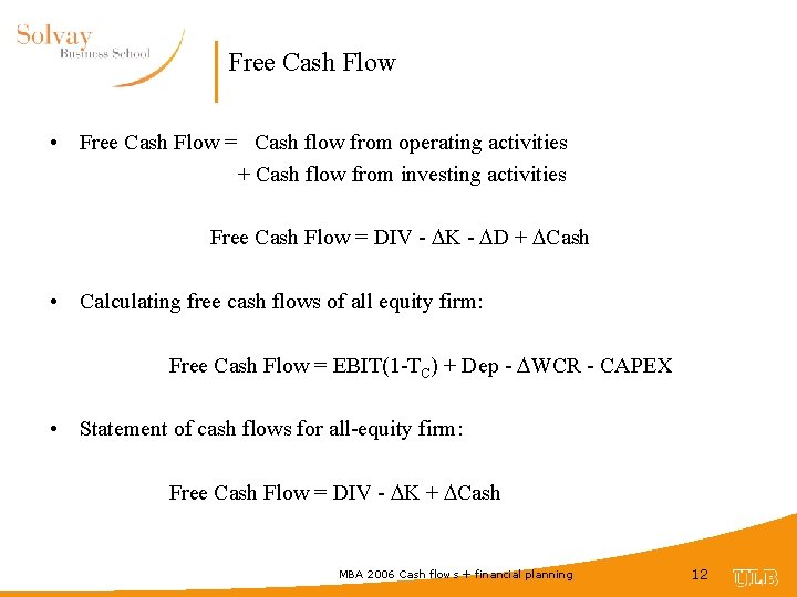 Free Cash Flow • Free Cash Flow = Cash flow from operating activities +