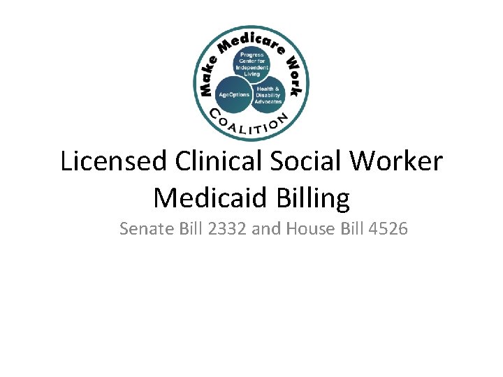Licensed Clinical Social Worker Medicaid Billing Senate Bill 2332 and House Bill 4526 