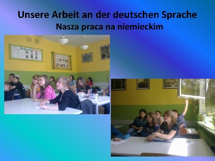 Unsere Arbeit an der deutschen Sprache Nasza praca na niemieckim 