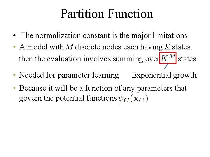 Partition Function • The normalization constant is the major limitations • A model with