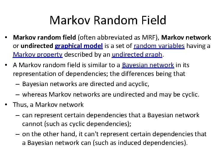 Markov Random Field • Markov random field (often abbreviated as MRF), Markov network or