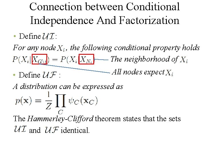 Connection between Conditional Independence And Factorization • Define : For any node , the