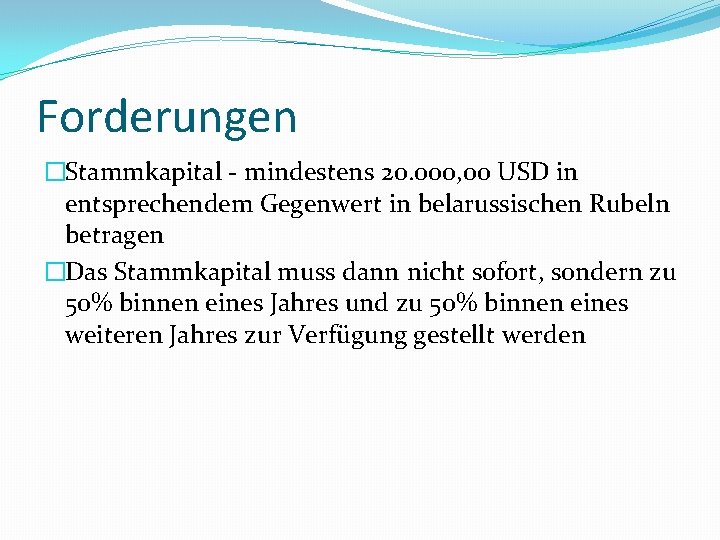 Forderungen �Stammkapital - mindestens 20. 000, 00 USD in entsprechendem Gegenwert in belarussischen Rubeln