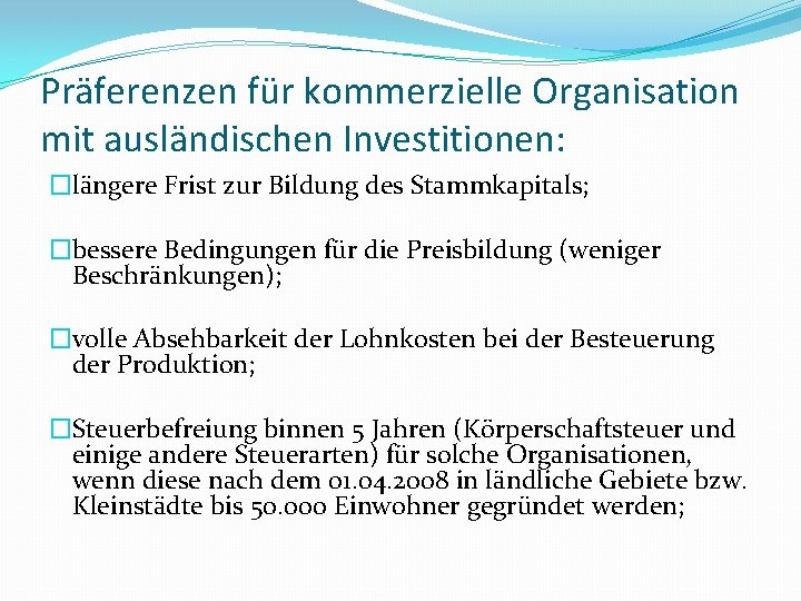 Präferenzen für kommerzielle Organisation mit ausländischen Investitionen: �längere Frist zur Bildung des Stammkapitals; �bessere