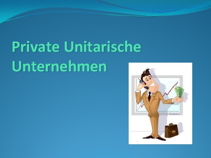 Private Unitarische Unternehmen 