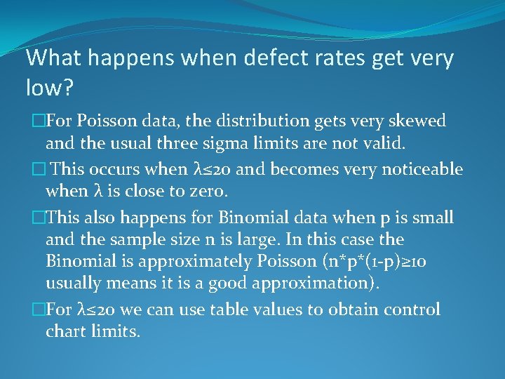 What happens when defect rates get very low? �For Poisson data, the distribution gets